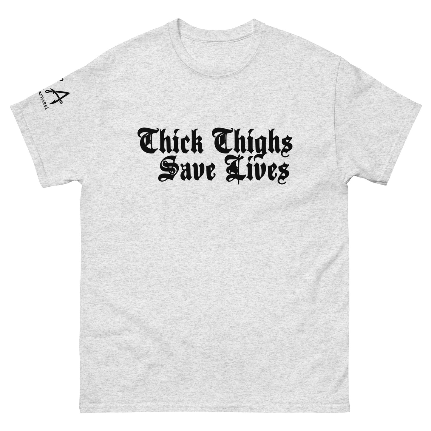 Thick Thighs Save Lives classic tee