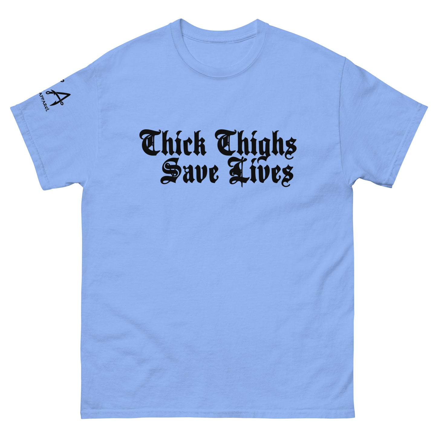 Thick Thighs Save Lives classic tee