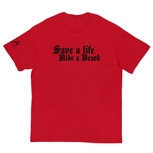Save a Life Ride a Beard classic tee