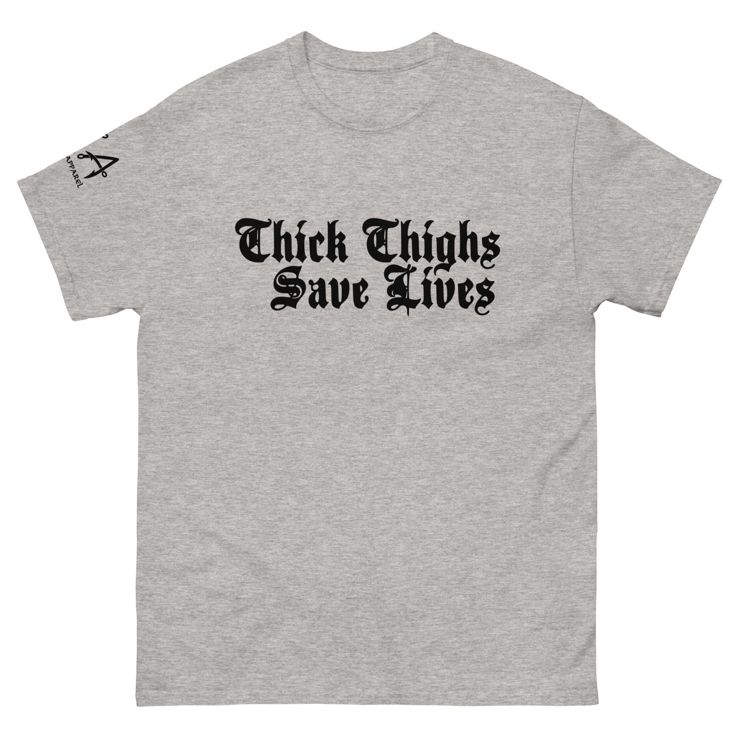 Thick Thighs Save Lives classic tee