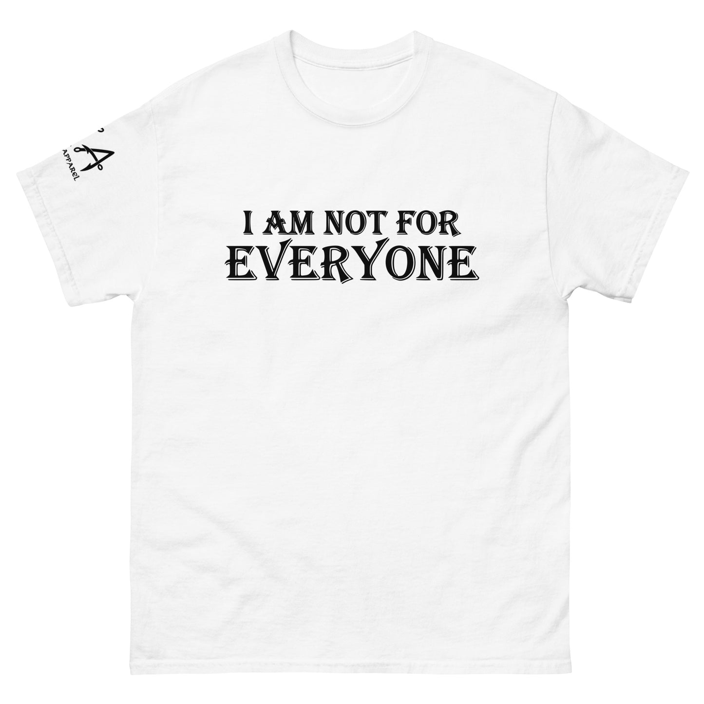 I am not for Everyone classic tee