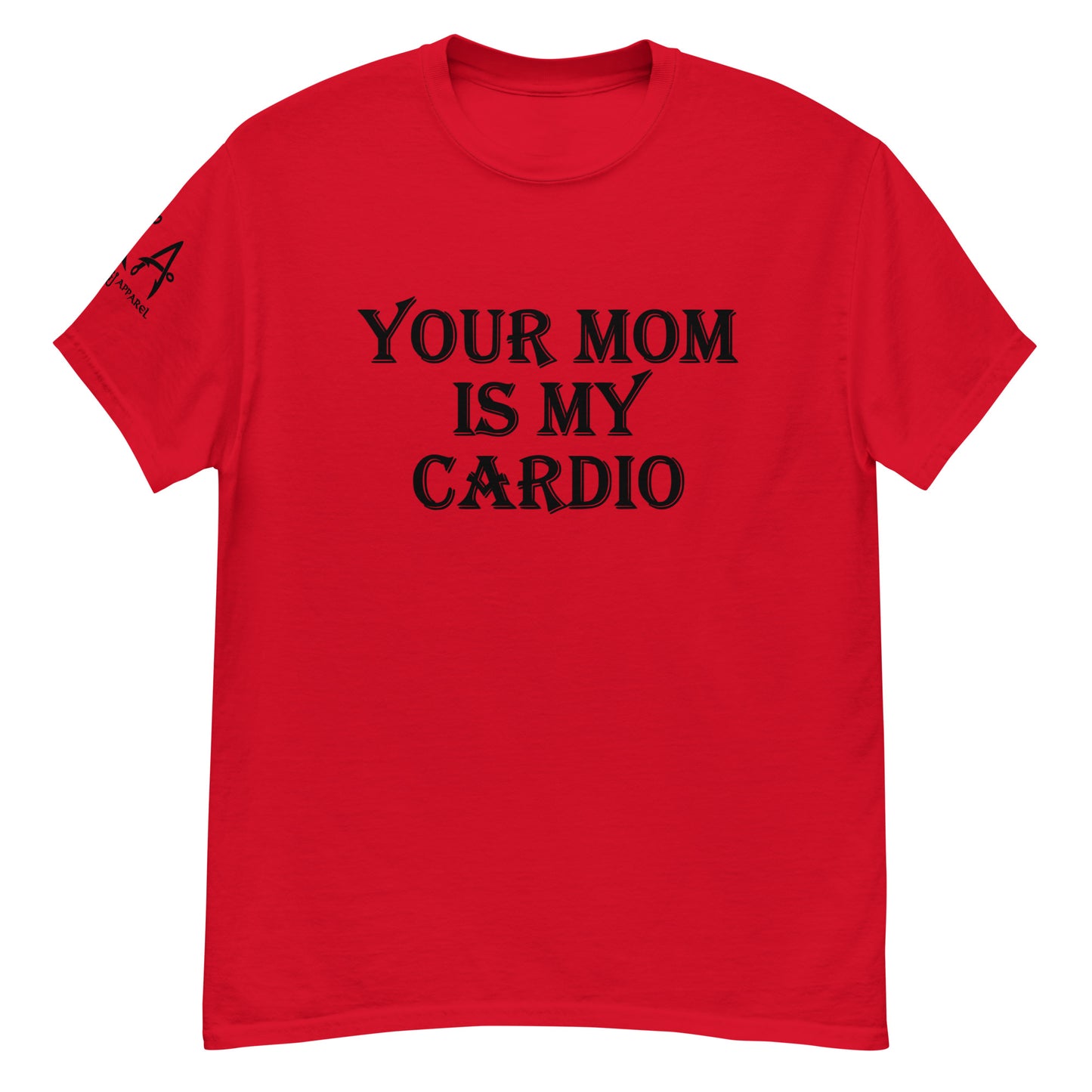 Your Mom is my Cardio Classic Tee