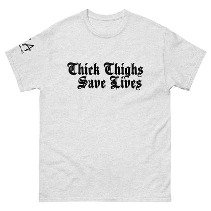Thick Thighs Save Lives classic tee