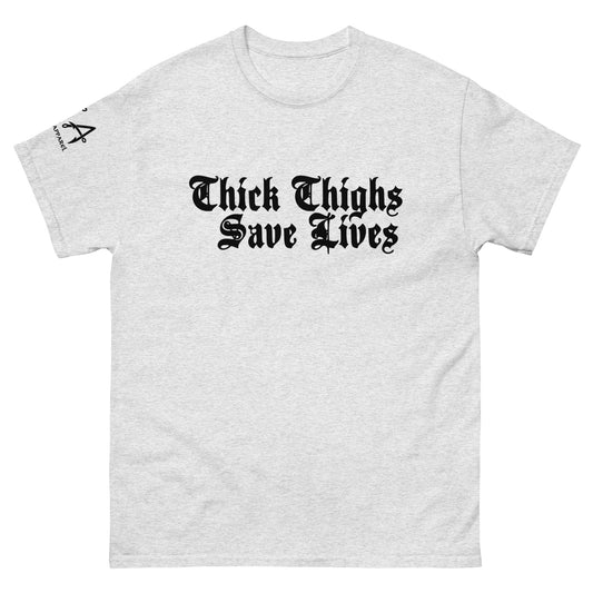 Thick Thighs Save Lives classic tee