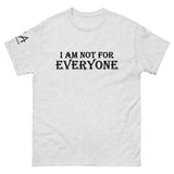 I am not for Everyone classic tee