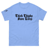 Thick Thighs Save Lives classic tee