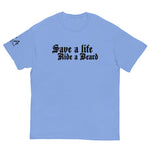 Save a Life Ride a Beard classic tee