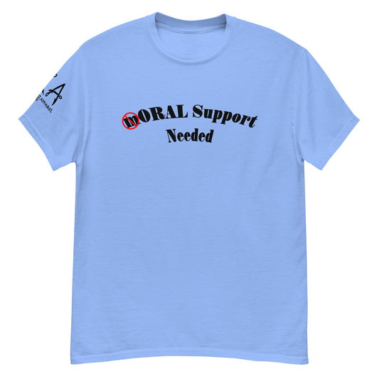 mORAL Support Needed classic tee