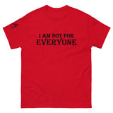 I am not for Everyone classic tee