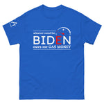 Whoever voted for Biden owes me Gas Money classic tee