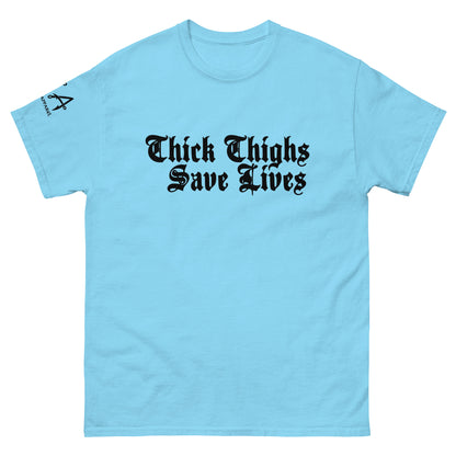 Thick Thighs Save Lives classic tee