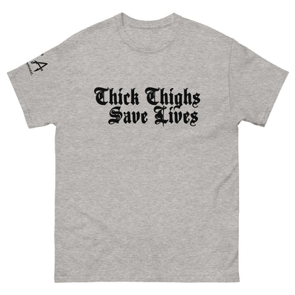 Thick Thighs Save Lives classic tee