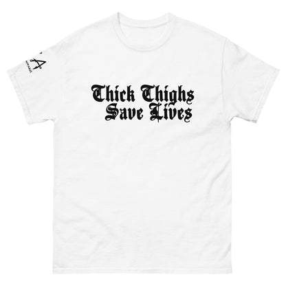 Thick Thighs Save Lives classic tee