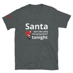 Santa isn't the only one Short-Sleeve Unisex T-Shirt